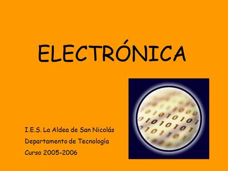 ELECTRÓNICA I.E.S. La Aldea de San Nicolás Departamento de Tecnología Curso