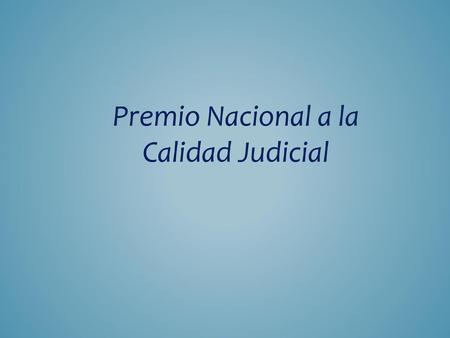 Premio Nacional a la Calidad Judicial