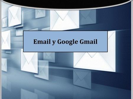 Email y Google Gmail.