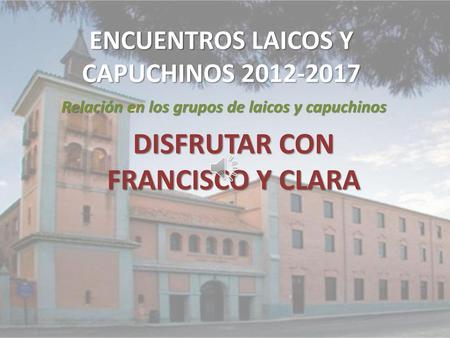 ENCUENTROS LAICOS Y CAPUCHINOS