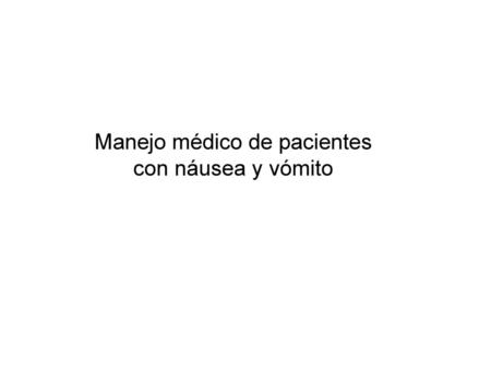 Manejo médico de pacientes con náusea y vómito