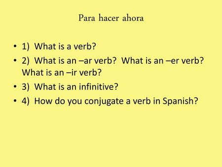 Para hacer ahora 1) What is a verb?