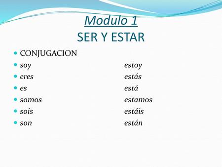 Modulo 1 SER Y ESTAR CONJUGACION soy estoy eres estás es está