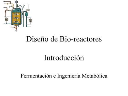 Diseño de Bio-reactores Introducción