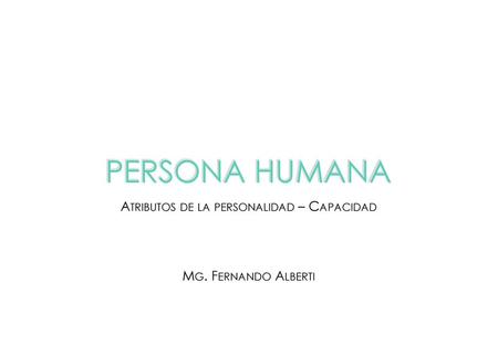 Atributos de la personalidad – Capacidad Mg. Fernando Alberti