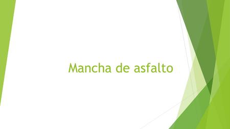 Mancha de asfalto.