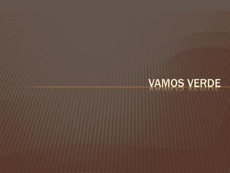 Vamos verde.