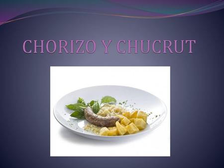 CHORIZO Y CHUCRUT.