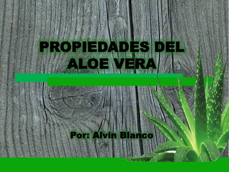 PROPIEDADES DEL ALOE VERA