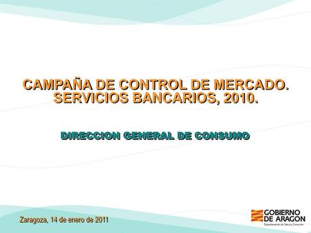 CAMPAÑA DE CONTROL DE MERCADO. SERVICIOS BANCARIOS, 2010.