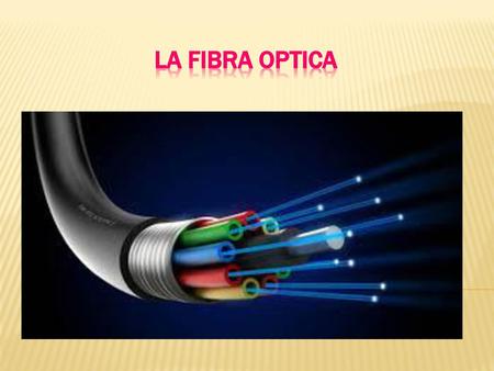 LA FIBRA OPTICA A.