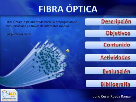 FIBRA ÓPTICA Descripción Objetivos Contenido Actividades Evaluación