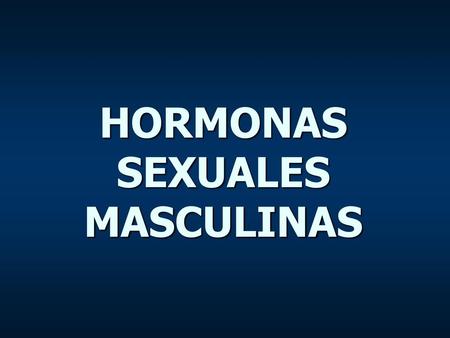 HORMONAS SEXUALES MASCULINAS