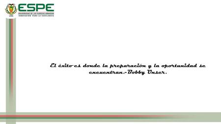 El éxito es donde la preparación y la oportunidad se encuentran
