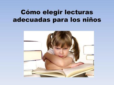 Cómo elegir lecturas adecuadas para los niños