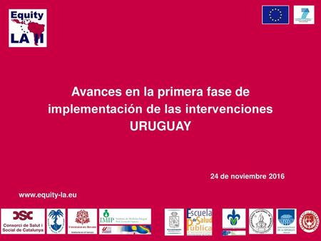 Avances en la primera fase de implementación de las intervenciones URUGUAY 24 de noviembre 2016.