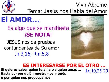 El AMOR… Es algo que se manifiesta ¡SE NOTA! JESUS nos da pruebas