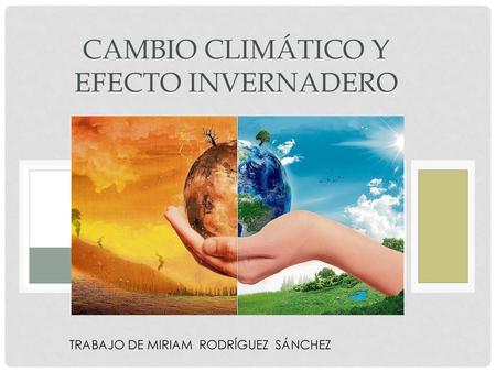 CAMBIO CLIMÁTICO Y EFECTO INVERNADERO