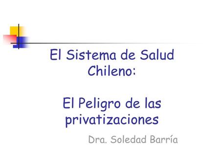 El Sistema de Salud Chileno: El Peligro de las privatizaciones