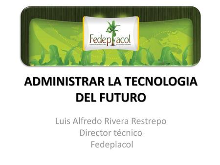 ADMINISTRAR LA TECNOLOGIA DEL FUTURO