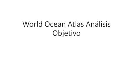 World Ocean Atlas Análisis Objetivo