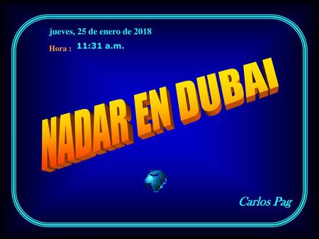 NADAR EN DUBAI Carlos Pag jueves, 25 de enero de :31 a.m.