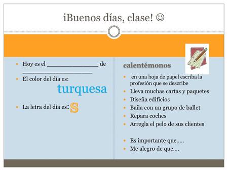 turquesa S іBuenos días, clase!  calentémonos