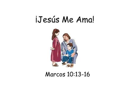 ¡Jesús Me Ama! Marcos 10:13-16.