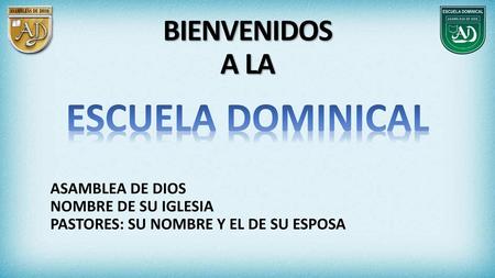 ESCUELA DOMINICAL BIENVENIDOS A LA ASAMBLEA DE DIOS