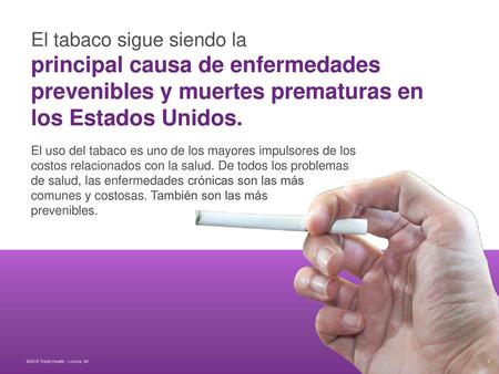 El tabaco sigue siendo la principal causa de enfermedades prevenibles y muertes prematuras en los Estados Unidos. El uso del tabaco es uno de los mayores.