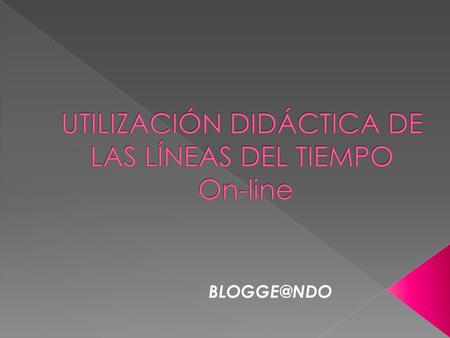 UTILIZACIÓN DIDÁCTICA DE LAS LÍNEAS DEL TIEMPO On-line