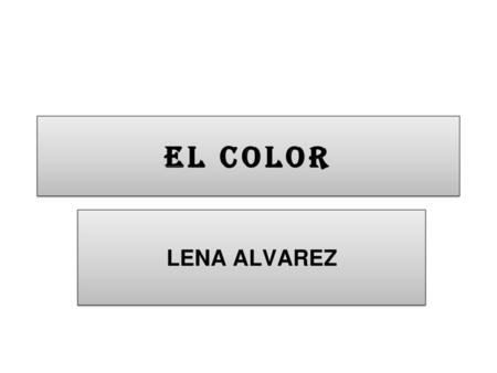 EL COLOR LENA ALVAREZ.
