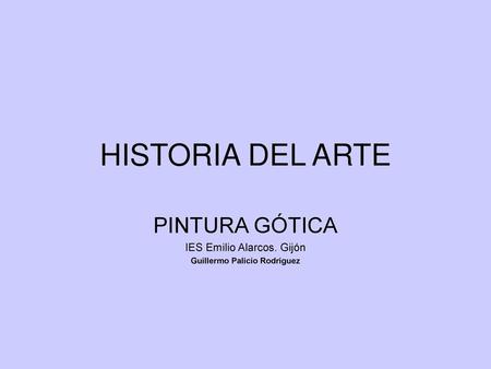 PINTURA GÓTICA IES Emilio Alarcos. Gijón Guillermo Palicio Rodríguez