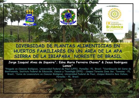 DIVERSIDAD DE PLANTAS ALIMENTICIAS EN HUERTOS FAMILIARES EN UN ÁREA DE LA APA SIERRA DE LA IBIAPABA, NORESTE DE BRASIL Jorge Izaquiel Alves de Siqueira¹;
