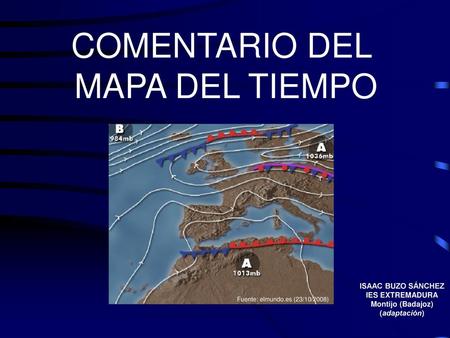 COMENTARIO DEL MAPA DEL TIEMPO ISAAC BUZO SÁNCHEZ IES EXTREMADURA