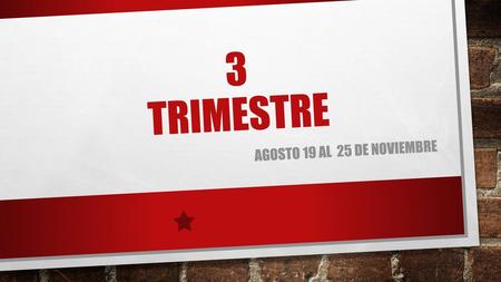 3 TRIMESTRE AGOSTO 19 AL 25 DE NOVIEMBRE.