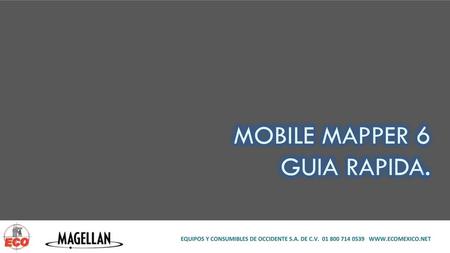Mobile mapper 6 guia rapida.