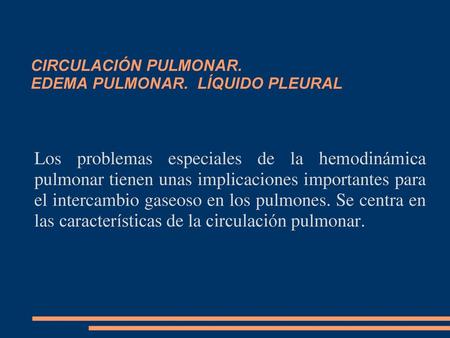CIRCULACIÓN PULMONAR. EDEMA PULMONAR. LÍQUIDO PLEURAL