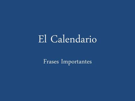 El Calendario Frases Importantes.