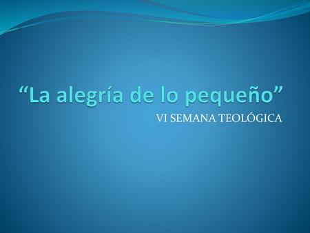 “La alegría de lo pequeño”