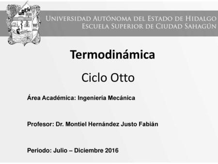 Termodinámica Ciclo Otto Área Académica: Ingeniería Mecánica