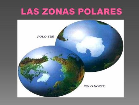 LAS ZONAS POLARES.