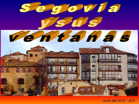 Segovia ysus ventanas Junio del 2012 - JCA.