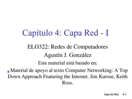 Capítulo 4: Capa Red - I ELO322: Redes de Computadores