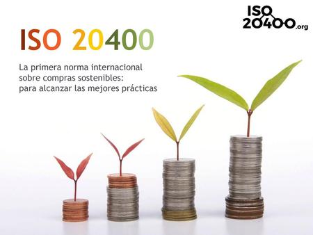 ISO La primera norma internacional sobre compras sostenibles: