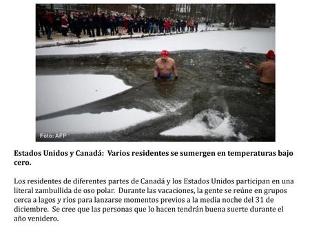 Estados Unidos y Canadá: Varios residentes se sumergen en temperaturas bajo cero. Los residentes de diferentes partes de Canadá y los Estados Unidos participan.