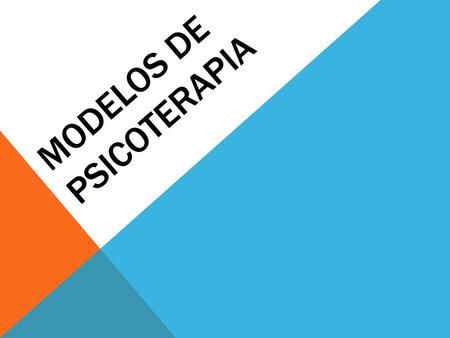MODELOS DE PSICOTERAPIA