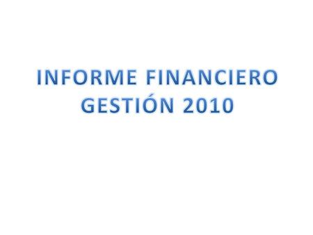 INFORME FINANCIERO GESTIÓN 2010.