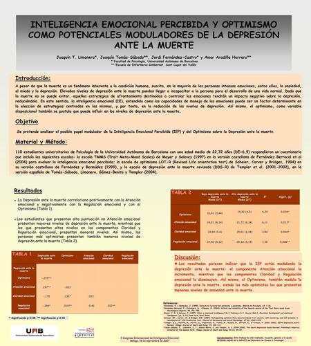 INTELIGENCIA EMOCIONAL PERCIBIDA Y OPTIMISMO COMO POTENCIALES MODULADORES DE LA DEPRESIÓN ANTE LA MUERTE Joaquín T. Limonero*, Joaquín Tomás-Sábado**,