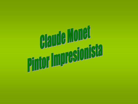 Claude Monet Pintor Impresionista.
